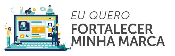 EU QUERO FORTALECER MINHA MARCA